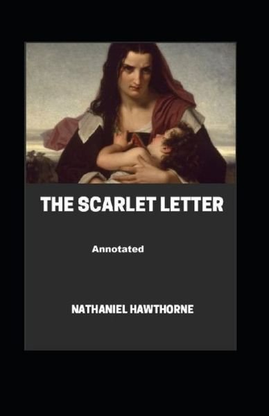 The Scarlet Letter Annotated - Nathaniel Hawthorne - Bøger - Independently Published - 9798464567191 - 25. august 2021
