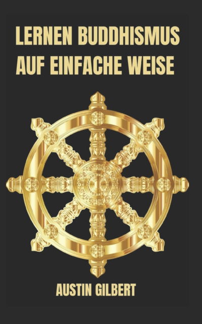 Cover for Austin Gilbert · Lernen Buddhismus Auf Einfache Weise (Paperback Book) (2021)