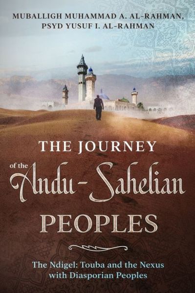 Cover for Yusuf Al-Rahman · The Journey of the Andu-Sahelian Peoples: The Ndigel: Touba and the Nexus with Diasporian Peoples (Paperback Book) (2021)