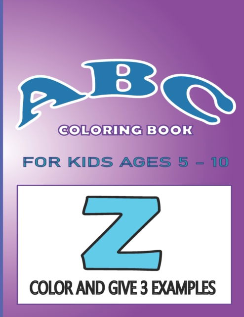 Cover for Lampa Coloring Book Lampa · ABC Coloring Book for Kids Ages 5-10: Alphabet Coloring Book for Toddlers color and give 3 words starting with the same letter: ABC Coloring Book gift for kids (Paperback Book) (2021)