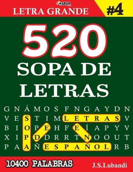Cover for Jaja Media · 520 SOPA DE LETRAS #4 (10400 PALABRAS) - Letra Grande - Mas de 10400 Emocionantes Palabras en Espanol (Pocketbok) (2021)
