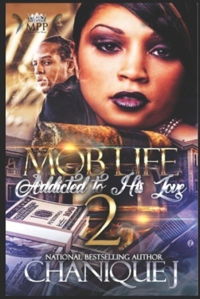 Cover for Chanique J · MOB Life 2: Addicted to His Love (Pocketbok) (2021)