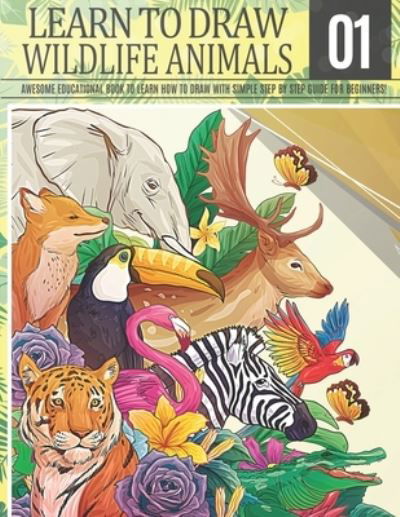 Cover for Clipart Adventure · Learn to Draw Wildlife Animals 1: Awesome Educational book to learn how to draw with simple step by step guide for beginners!: Draw horse bear giraffe tiger wolf lion elephant bunny fox and more animals for kids &amp; adults Christmas and back to school gift  (Paperback Book) (2021)