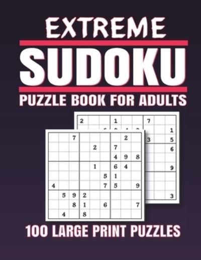 Extreme Sudoku Puzzle Book for Adults - Sudokpuzzl Dokpu - Books - Independently Published - 9798568898191 - November 21, 2020