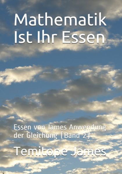 Cover for Temitope James · Mathematik Ist Ihr Essen (Taschenbuch) (2020)