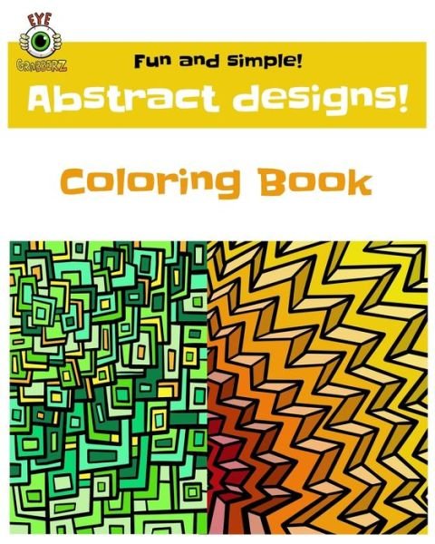 Fun and Simple! Abstract Designs! - Eye Grabberz Books - Kirjat - Independently Published - 9798603892191 - perjantai 24. tammikuuta 2020