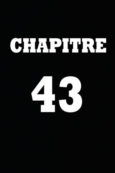 Chapitre 43 - Chapitre Carnet - Books - Independently Published - 9798608095191 - February 2, 2020