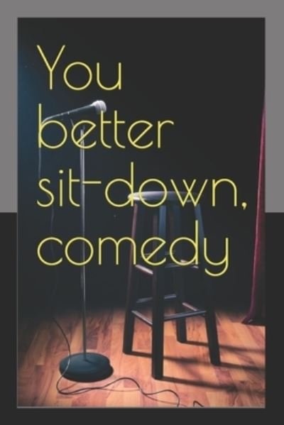 Cover for Noble Lester · You Better Sit-Down, Comedy (Book) (2020)