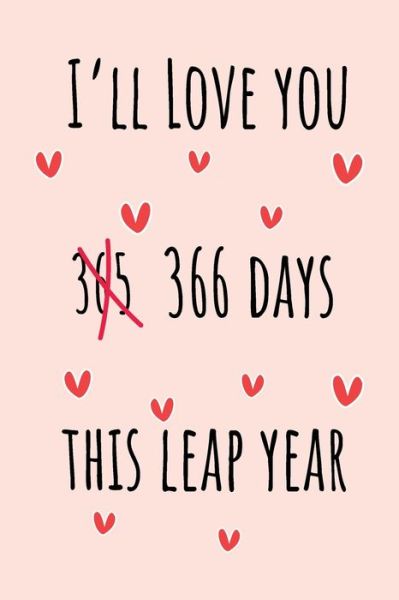 I'll Love you 366 Days this Leap Year - Lok Love Quotes - Livres - Independently Published - 9798612463191 - 10 février 2020