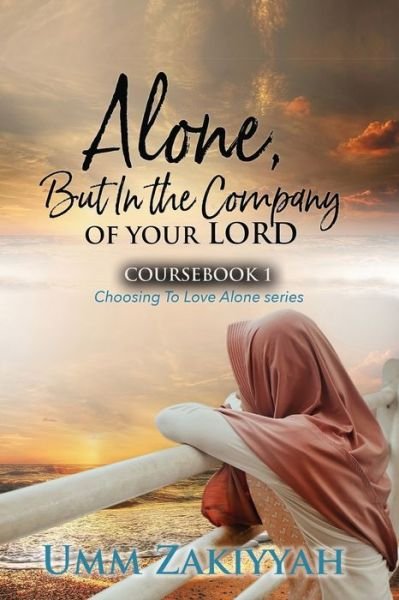 Cover for Umm Zakiyyah · Alone, But In the Company of Your Lord: Coursebook 1 (Pocketbok) (2020)