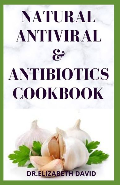 Cover for Dr Elizabeth David · Natural Antiviral &amp;antibiotics Cookbook (Paperback Book) (2020)