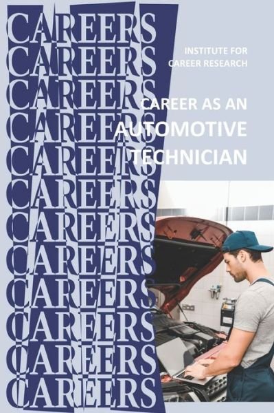 Career as an Automotive Technician - Institute for Career Research - Boeken - Independently Published - 9798637523191 - 15 april 2020