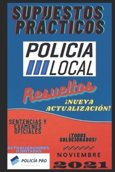 Cover for Policia Pro Formacion Continua · Supuestos Practicos Policia Local Resueltos: Casos Practicos de Policia Local, todos solucionados y explicados. 1a EDICION Septiembre 2020. (Paperback Book) (2020)