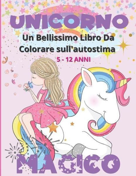 Cover for Il Mio Bambino Impara · Unicorno Magico - Un Bellissimo Libro da Colorare sull'autostima 5 -12 Anni (Paperback Bog) (2020)