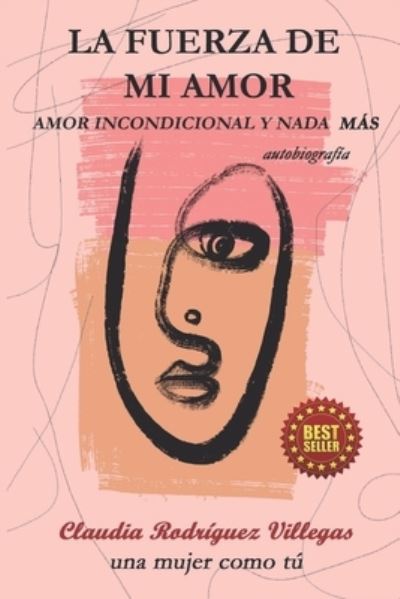 Cover for Claudia Rodríguez Villegas · La Fuerza de Mi Amor (Paperback Book) (2020)