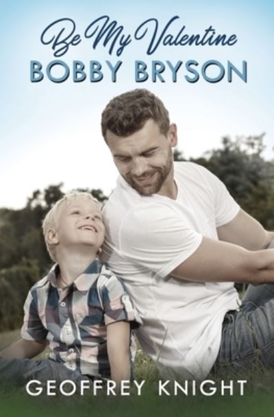 Cover for Geoffrey Knight · Be My Valentine, Bobby Bryson (Paperback Book) (2021)