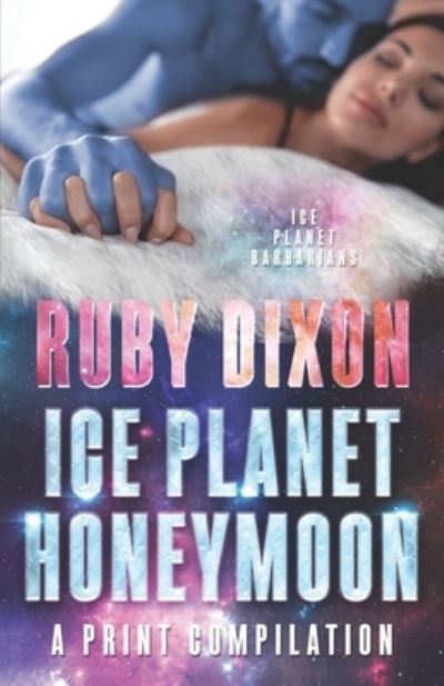 Cover for Ruby Dixon · Ice Planet Honeymoon - A Compilation (Paperback Book) (2021)