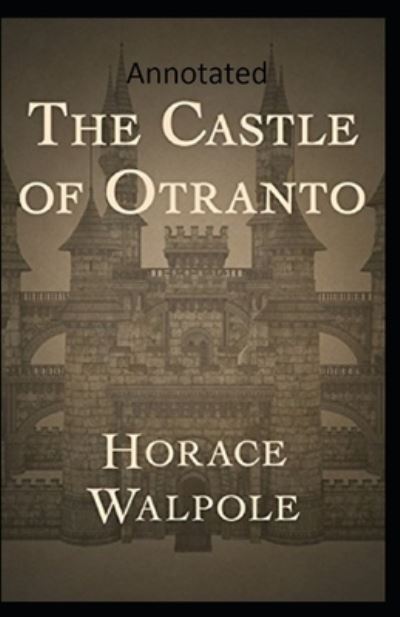 Cover for Horace Walpole · The Castle of Otranto Annotated (Paperback Book) (2021)