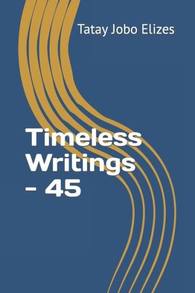 Cover for Tatay Jobo Elizes Pub · Timeless Writings - 45 (Pocketbok) (2021)
