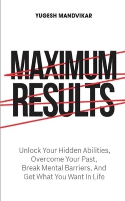 Cover for Yugesh Mandvikar · Maximum Results (Paperback Bog) (2021)