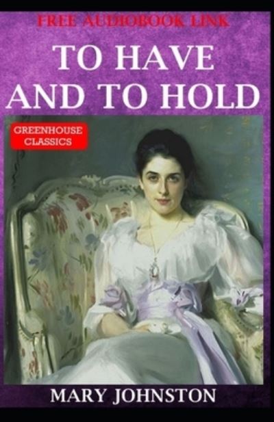 Cover for Mary Johnston · To Have and To Hold Illustrated (Paperback Book) (2021)