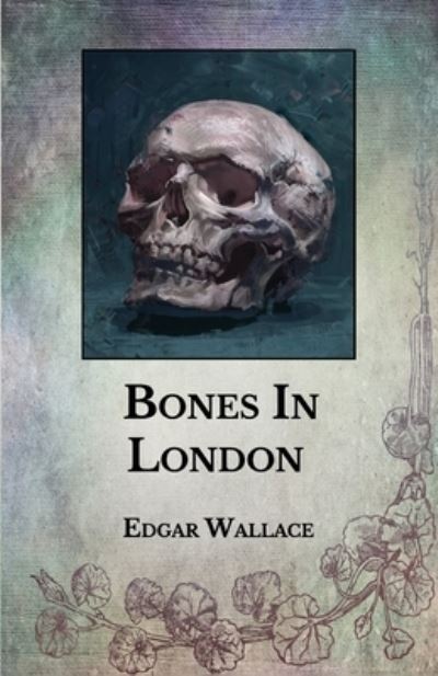 Cover for Edgar Wallace · Bones In London (Paperback Book) (2021)