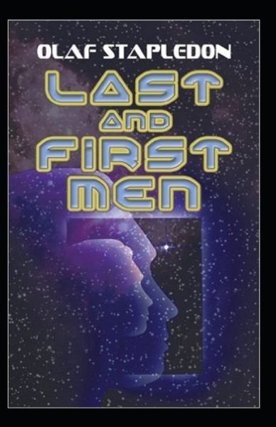 Cover for Olaf Stapledon · Last and First Men-Original Edition (Annotated) (Taschenbuch) (2021)