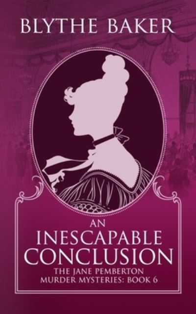 An Inescapable Conclusion - Blythe Baker - Books - Independently Published - 9798809429191 - April 29, 2022