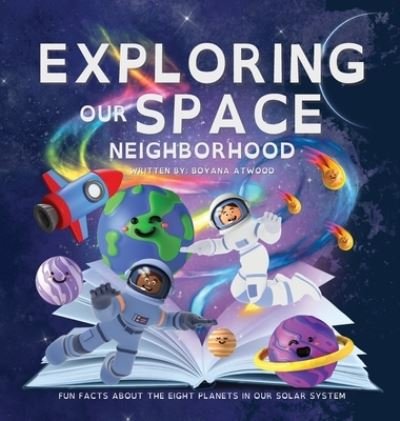 Cover for Boyana Atwood · Exploring Our Space Neighborhood - Fun Facts About The Eight Planets In Our Solar System (Hardcover bog) (2022)