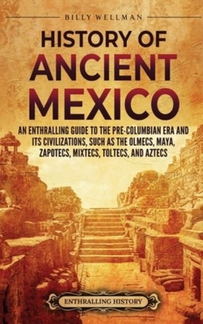 Cover for Billy Wellman · History of Ancient Mexico (Bog) (2023)