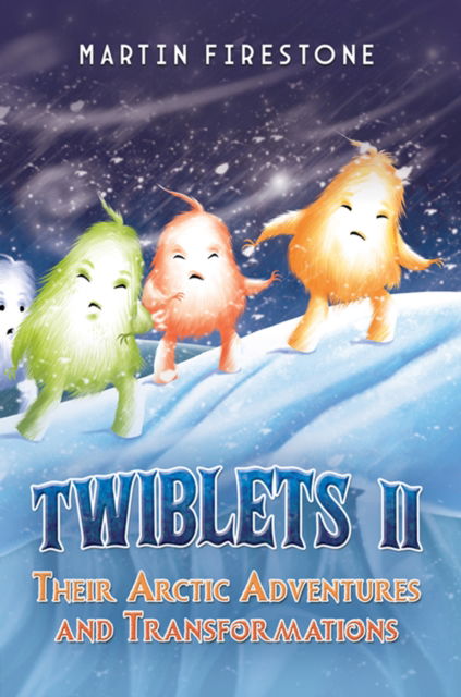 Cover for Martin Firestone · Twiblets II – Their Arctic Adventures and Transformations (Paperback Book) (2025)
