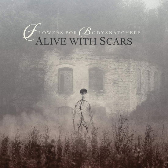 Cover for Flowers For Bodysnatchers · Alive with Scars (CD) (2019)