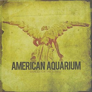 Cover for American Aquarium · Dances for the Lonely (CD) (2016)
