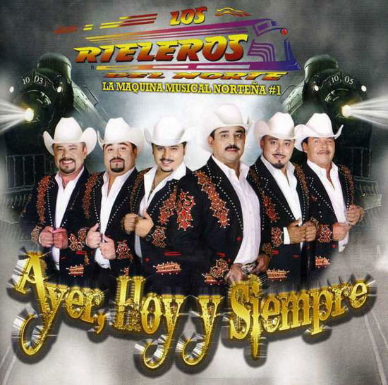 Ayer, Hoy Y Siempre - Los Rieleros Del Norte - Musikk -  - 0851146003192 - 