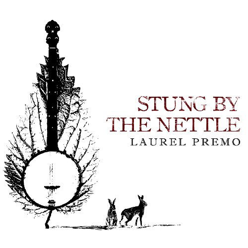 Cover for Laurel Premo · Stung by the Nettle (CD) (2009)