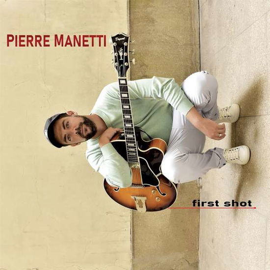 Cover for Pierre Manetti · First Shot (Feat. Christophe Cravero &amp; Laurent Locuratolo &amp; Henri Dorina) (CD) (2022)