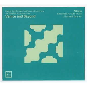 Cover for Affinita Ensemble Fur Alte Musik / Elisabeth Baumer · Venice And Beyond. Concerti Da Camera &amp; Sonate Concertate For Woodwind Instruments (CD) (2020)