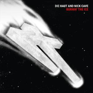 Cover for Die Haut &amp; Nick Cave · Burnin' The Ice (LP) (2025)