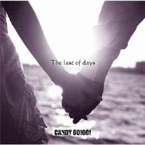 The Last of Days - Candy Go!go! - Music - ONE TO ONE RECORDS - 4522197134192 - December 10, 2019