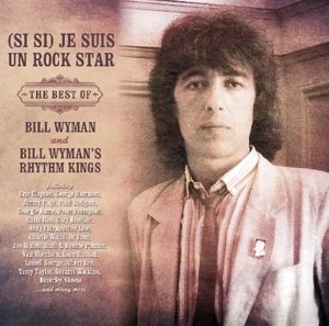 Cover for Bill Wyman &amp; the Rhythm Kings · (Si Si) Je Suis Un Rock Star - The Best Of Bill Wyman (CD) [Deluxe edition] (2016)