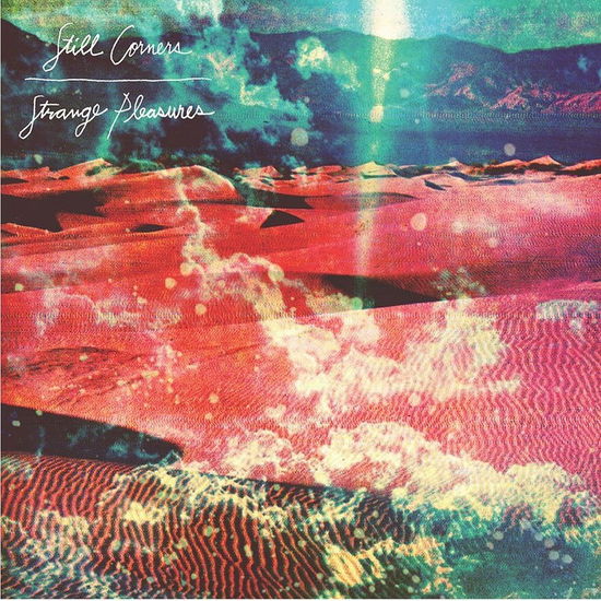 Strange Pleasures - Still Corners - Musiikki - SUB POP - 5055869550192 - perjantai 23. kesäkuuta 2023