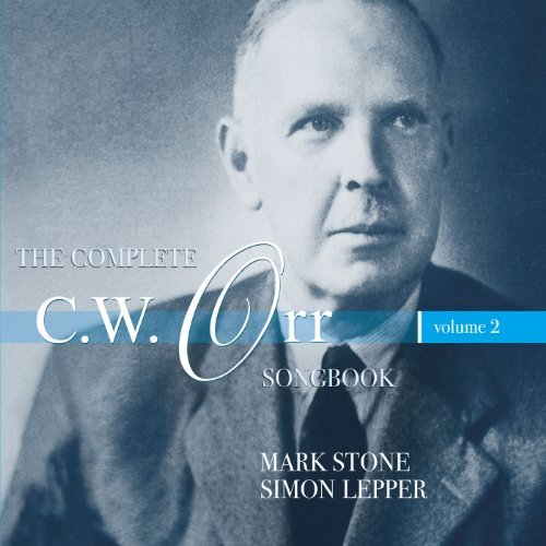 Cover for Mark Stone (Baritone) &amp; Simon Lepper (Piano) · The Complete Cw Orr Songbook Vol 2 (CD) (2015)