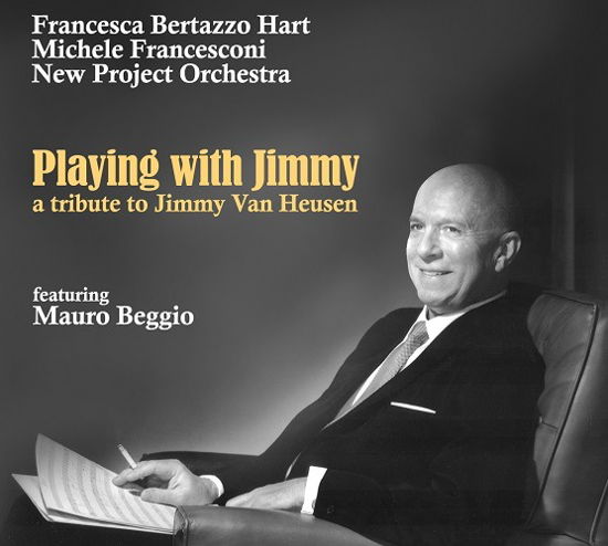 Cover for Bertazzo, Francesca &amp; Francesconi New Project Orchestra · Playing With Jimmy (a Tribute To Jimmy Van Heusen) (CD) (2023)