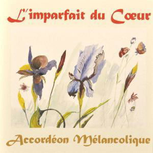 Cover for Accordeon Melancolique · L'imparfait Du Coeur (CD) (2008)