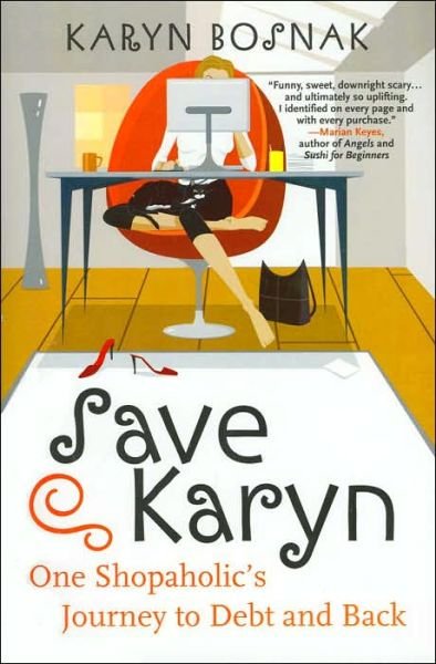 Cover for Karyn Bosnak · Save Karyn: One Shopaholic's Journey to Debt and Back (Paperback Book) [First edition] (2016)