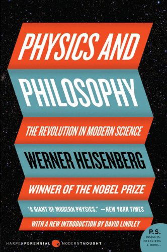 Cover for Werner Heisenberg · Physics and Philosophy: The Revolution in Modern Science - Harper Perennial Modern Thought (Paperback Book) (2007)