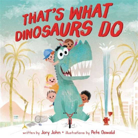 Cover for Jory John · That's What Dinosaurs Do (Inbunden Bok) (2019)