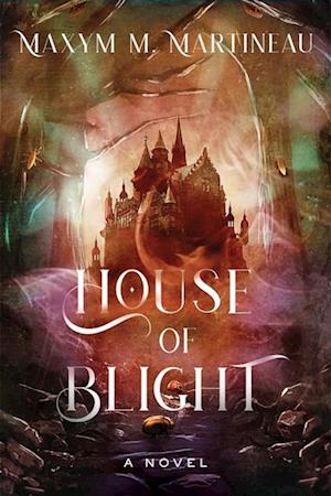 Cover for Maxym M Martineau · House of Blight (Book) (2025)