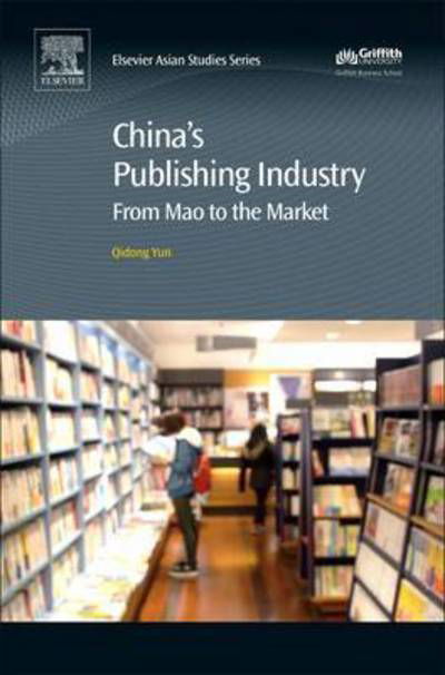 Cover for Yun, Qidong (Associate Professor in the Cheung Kong School of Journalism and Communication at Shantou University) · China's Publishing Industry: From Mao to the Market (Paperback Book) (2018)