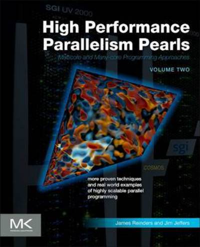 Cover for Jeffers, Jim (Principal Engineer, Engineering Manager, Technical Computing, Intel Corporation, New Hope, PA, USA) · High Performance Parallelism Pearls Volume Two: Multicore and Many-core Programming Approaches (Paperback Book) (2015)